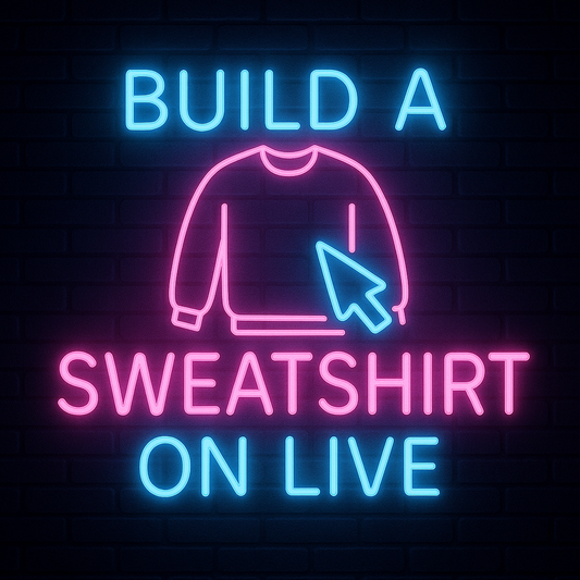 Build A Sweatshirt - Made on Live