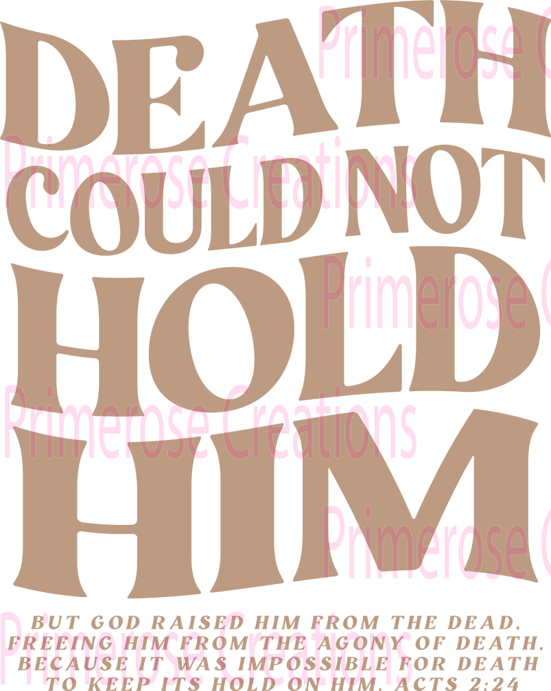 Death Could Not Hold Him Brown With Sleeve