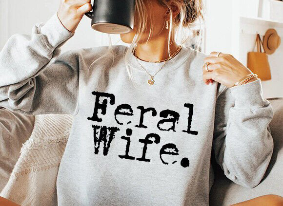 Feral Wife - DTF TRANSFER -