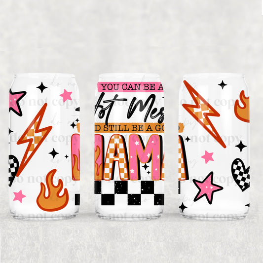 You Can be a Hot mess Mama-16 oz UVDTF Wrap-2-5 Business Days