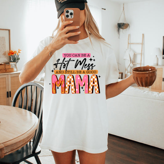 You can be a Hot mess Mama - Full Color DTF Transfer -2-5 Business Days