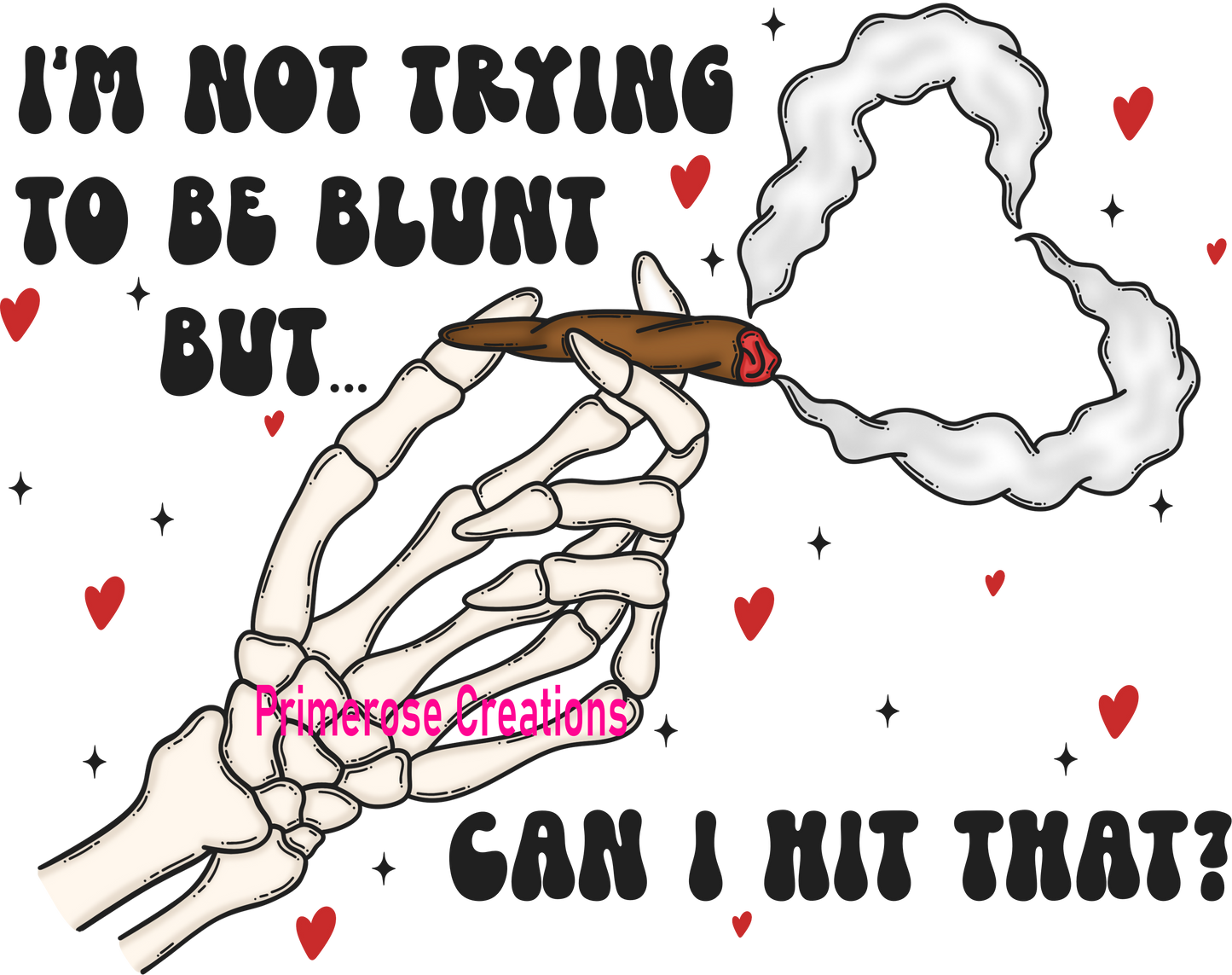 I'm Not Trying To Be Blunt DTF