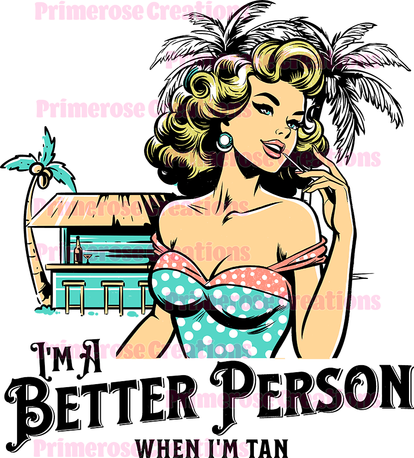I'm a Better Person When I'm Tan Pin Up