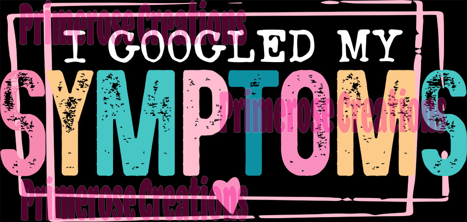 I Googled My Symptoms With Sleeve