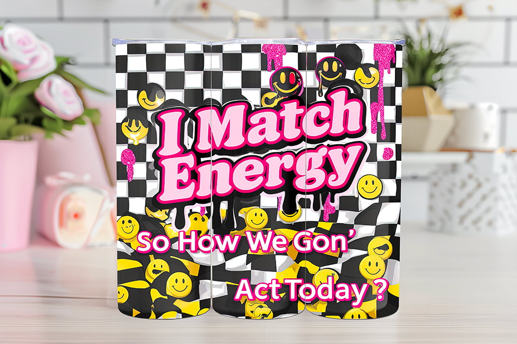 I Match Energy - 20oz Sublimation - WHOLESALE