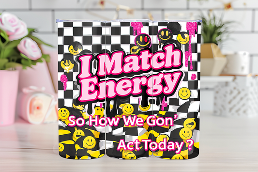 I Match Energy - 20oz Sublimation - WHOLESALE