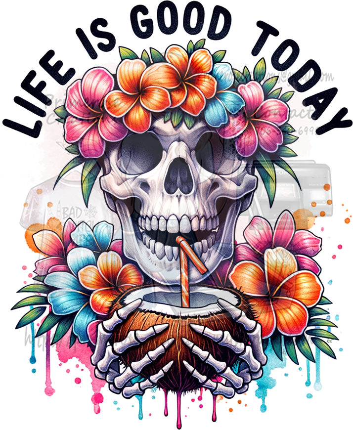 Life Is Good Today Skelly