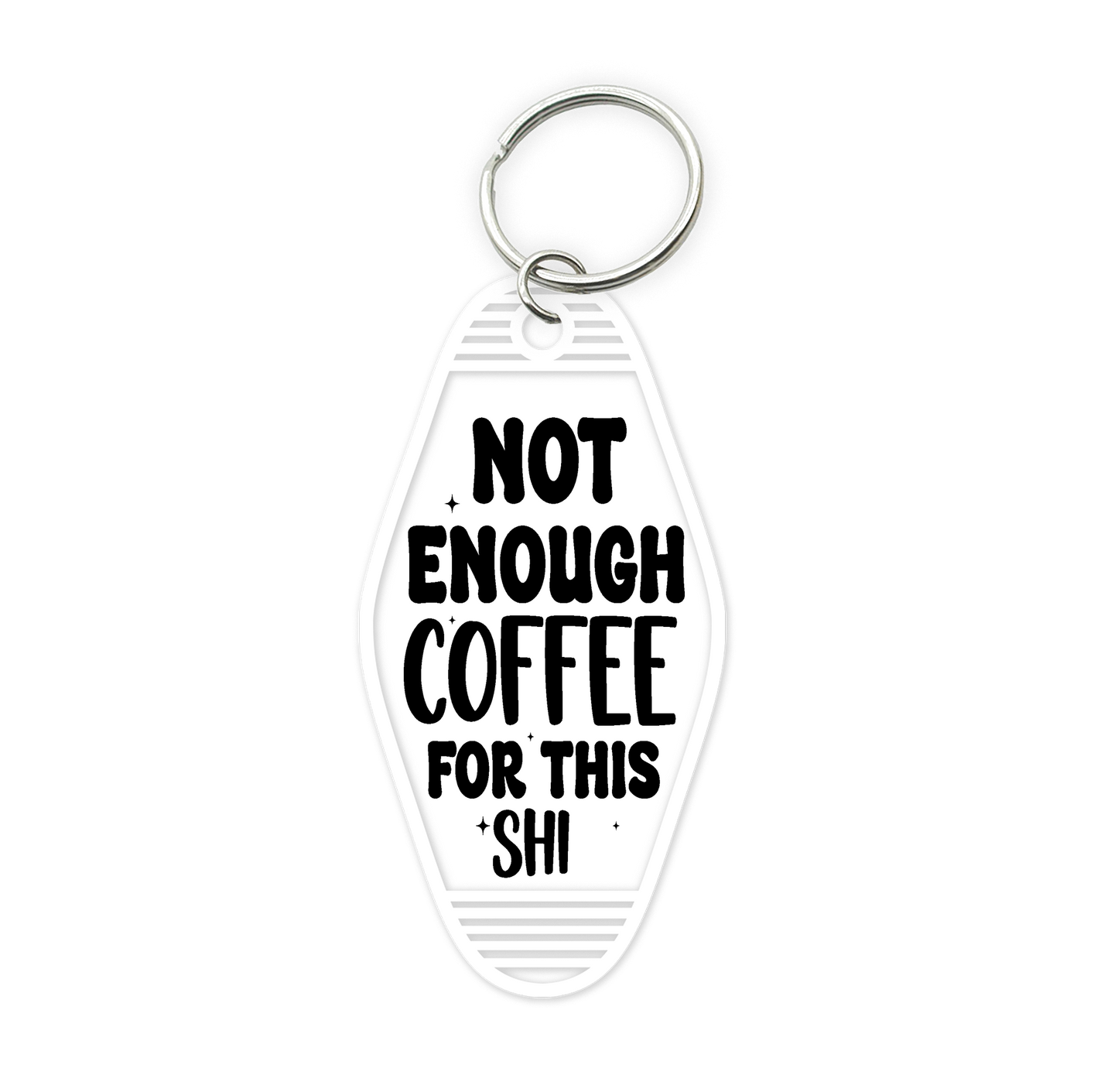 Not Enough for this Sh*t - UV DTF PRINT KEYCHAIN