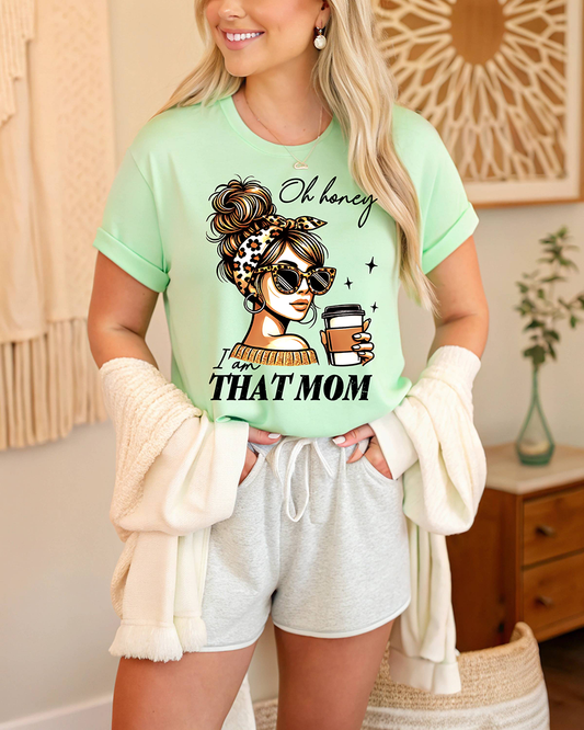 Oh Honey I'm That Mom - DTF TRANSFER - Wholesale