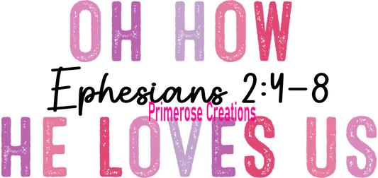 Oh How He Loves Us DTF