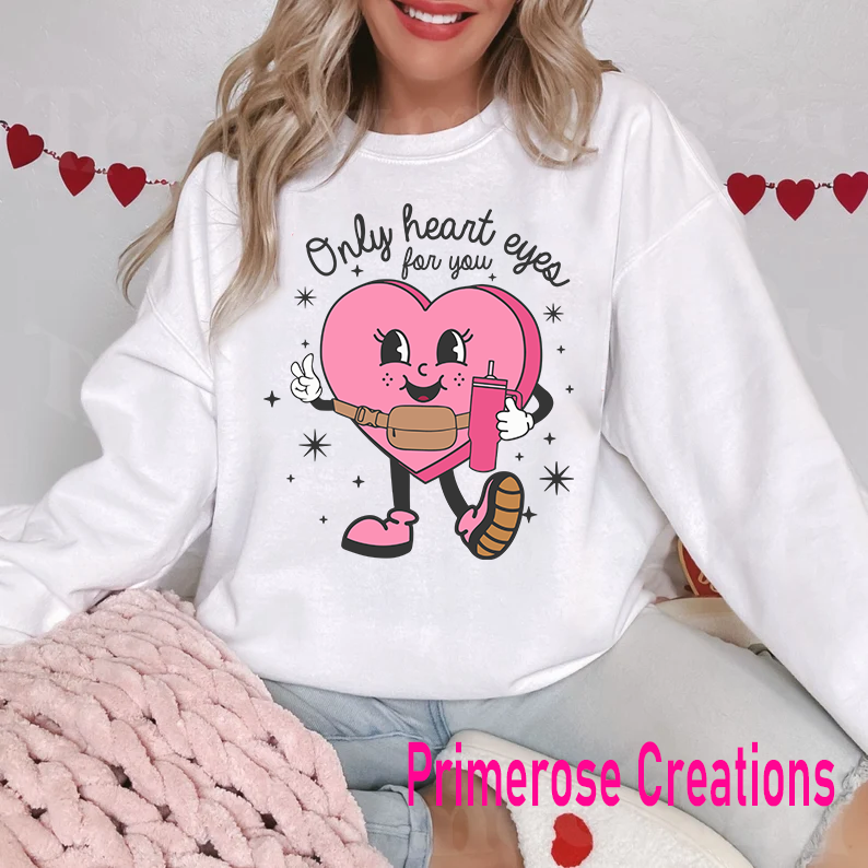 Only Heart Eyes For You DTF