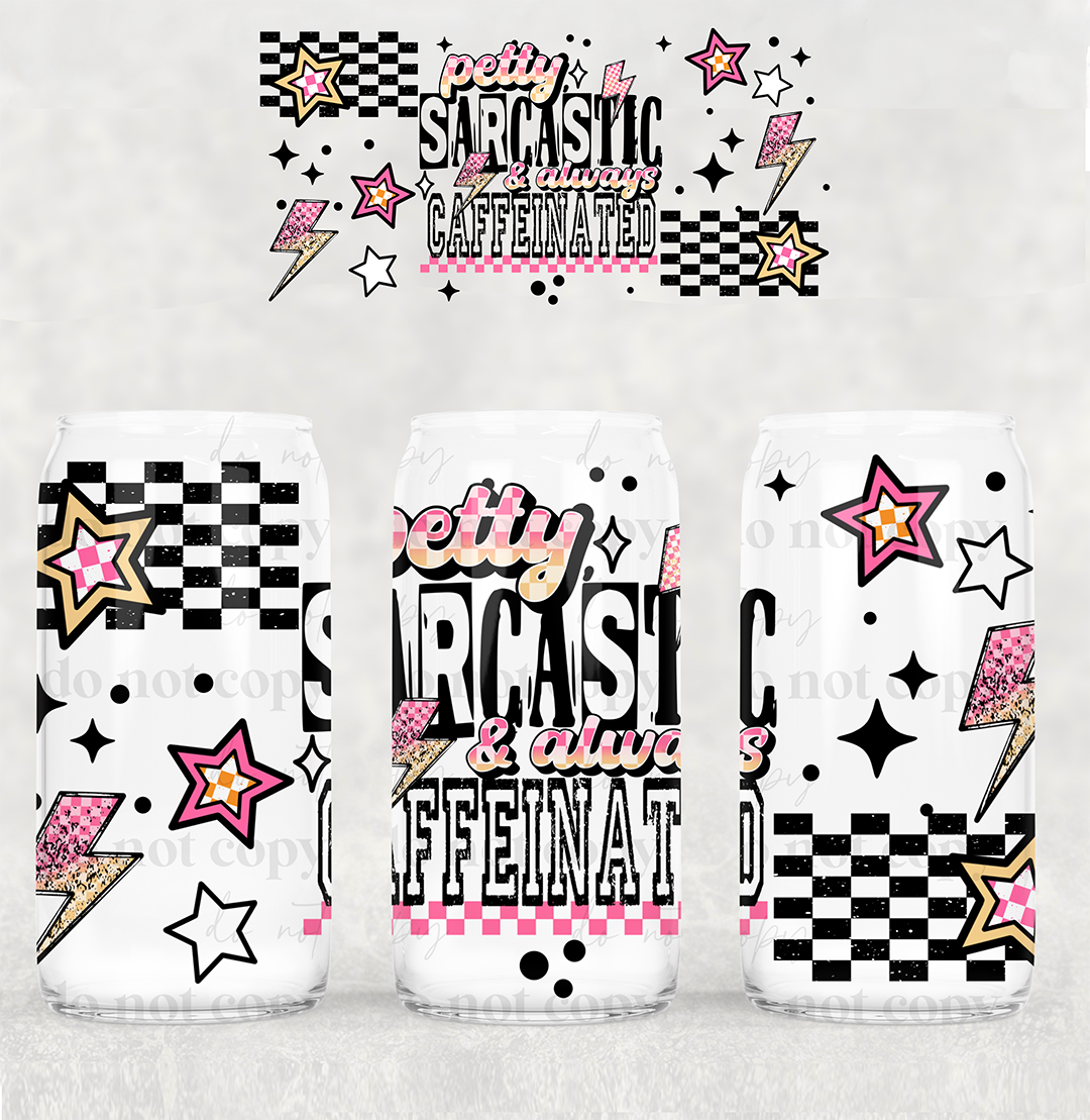 Petty Sarcastic- 16 oz UVDTF Wrap -RTS