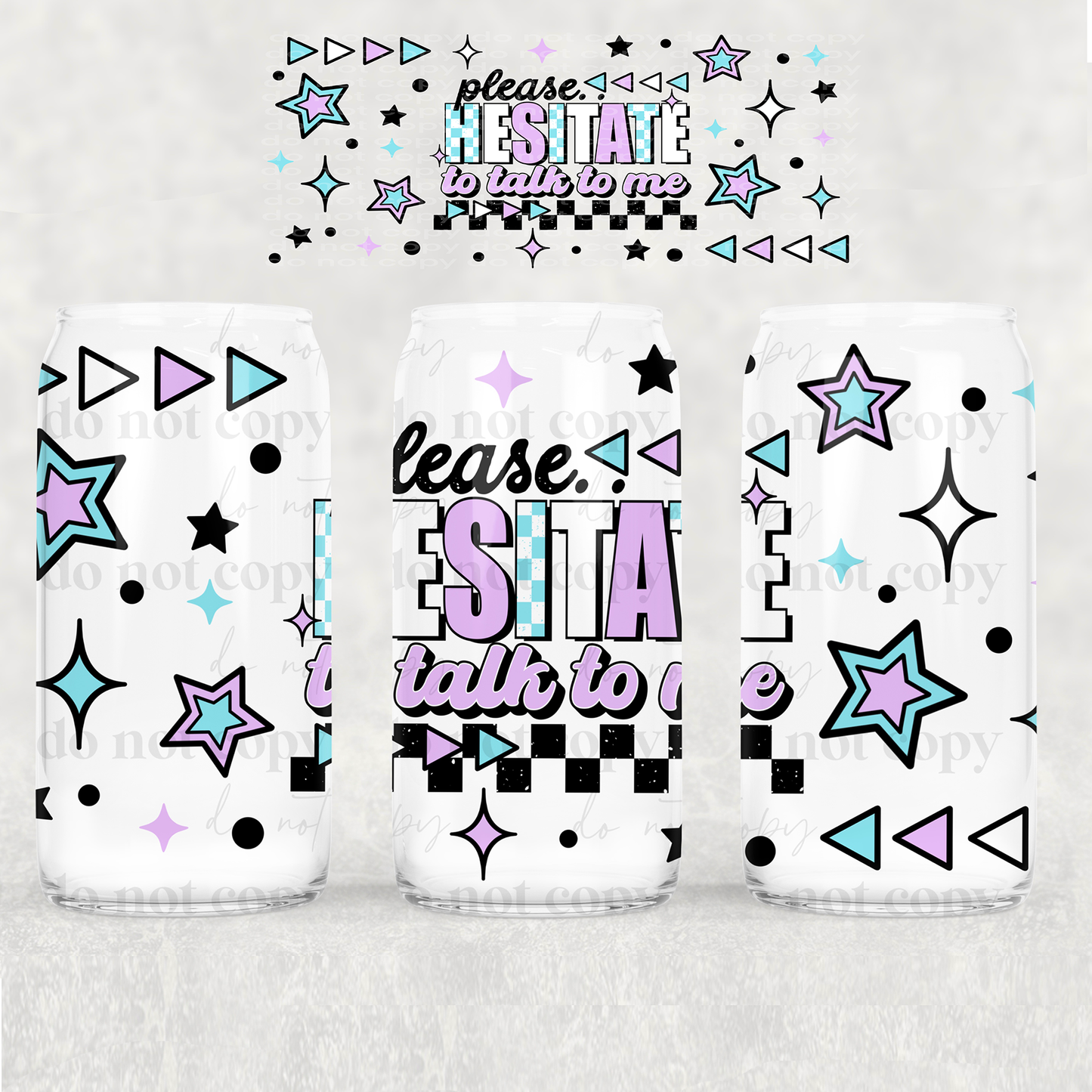 Please Hesitate- UV DTF WRAP