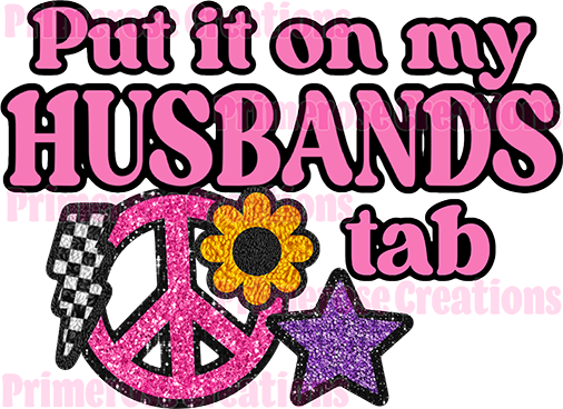 Put It On My Husbands Tab