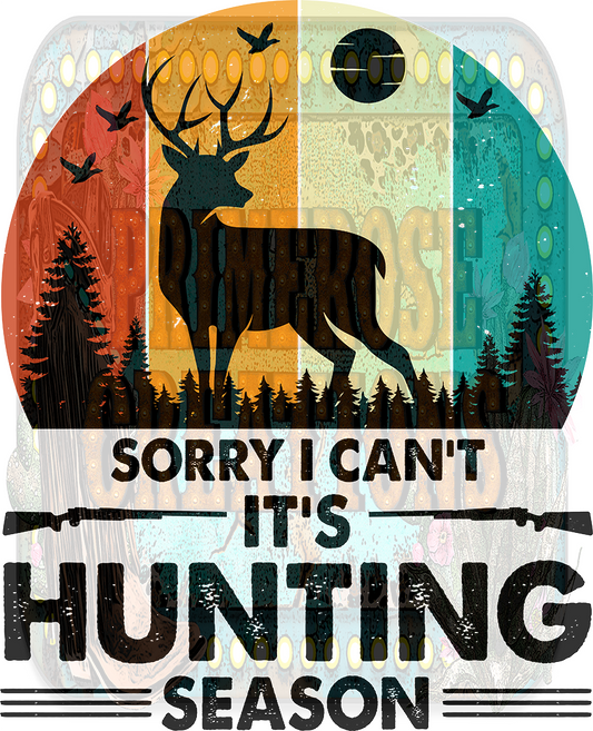 Sorry I Can't. It's Hunting Season (COLOR)