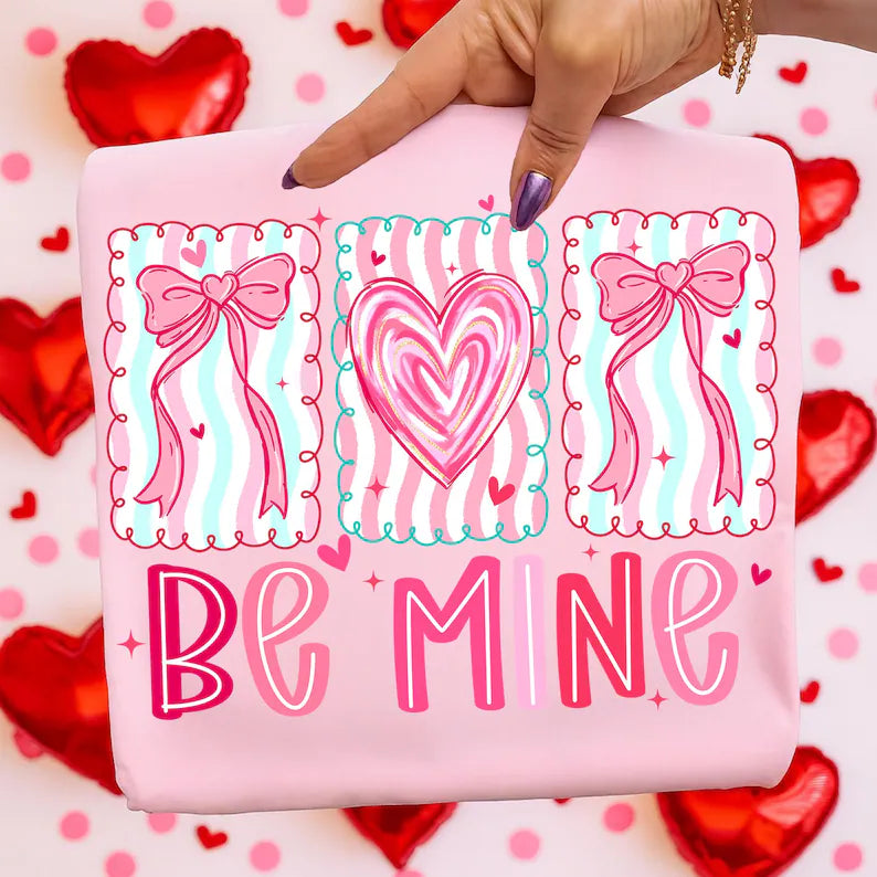 Be Mine-Full Color DTF Transfer -2-5 Business Days
