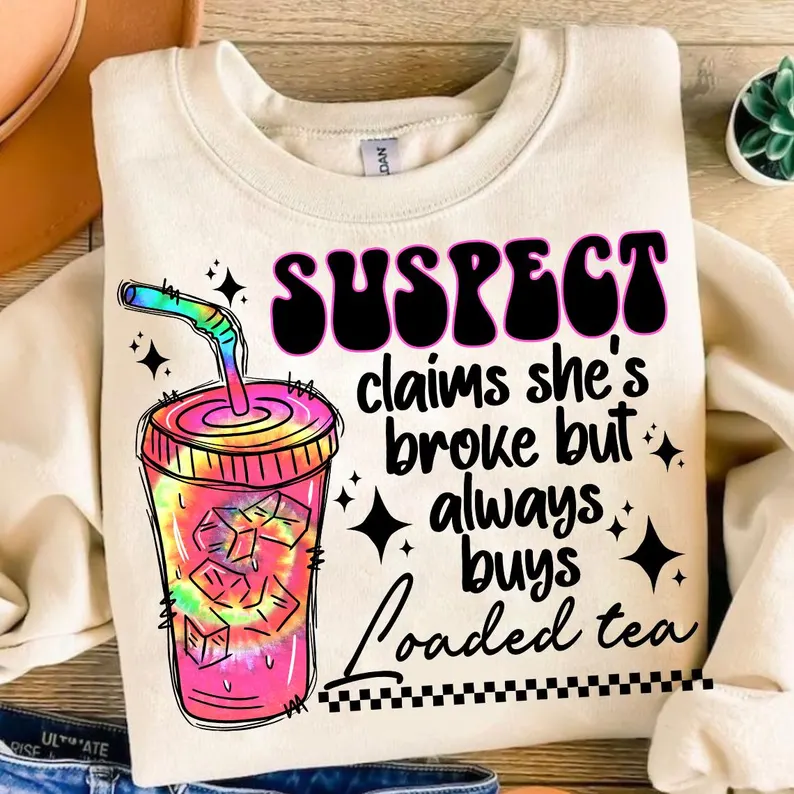 Suspect Loaded Tea - DTF TRANSFER -
