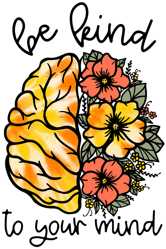 Be Kind To Your Mind DTF