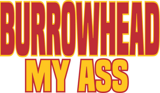 Burrowhead My Ass DTF