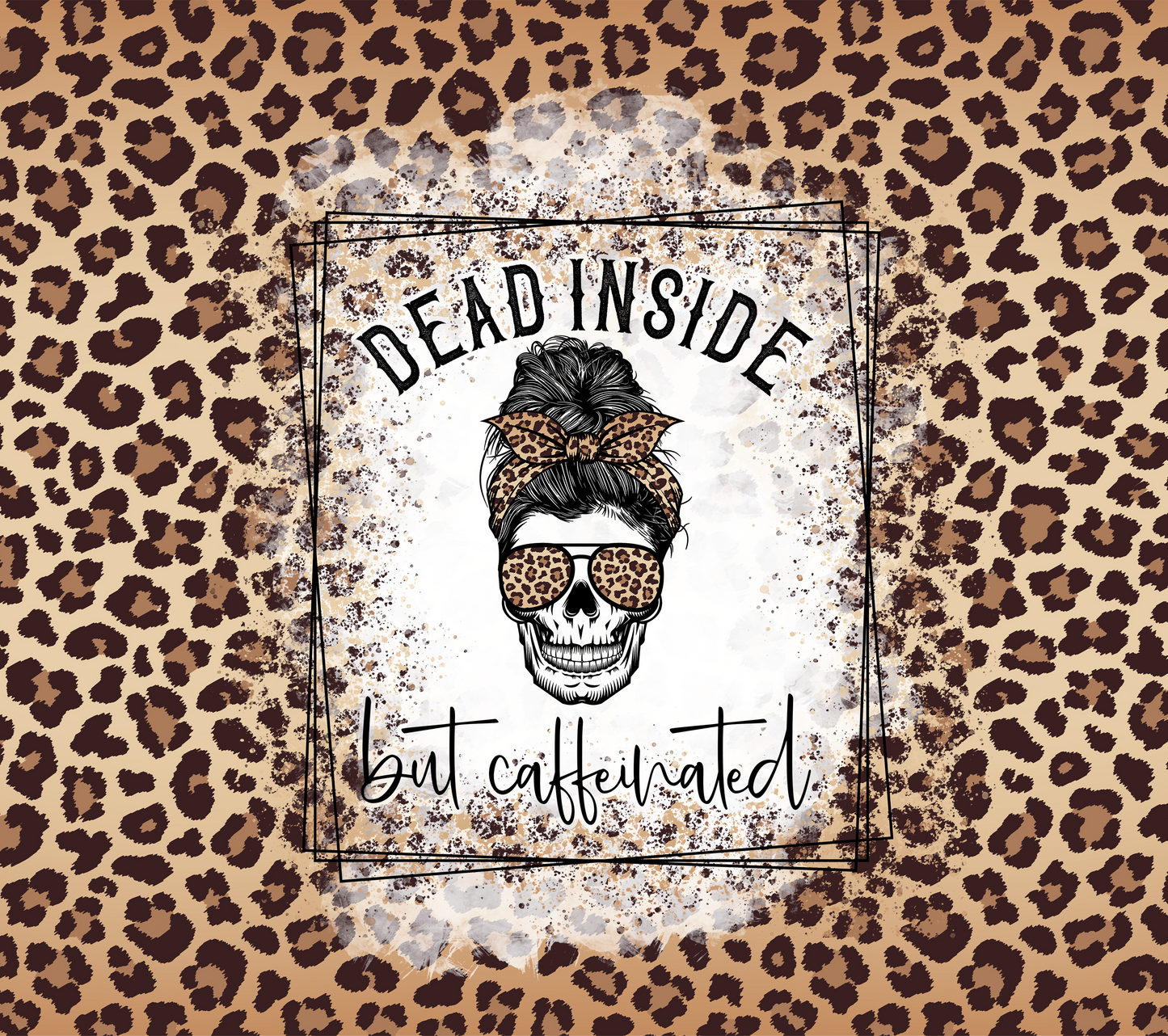 Dead Inside But Caffeinated Tumbler Wrap