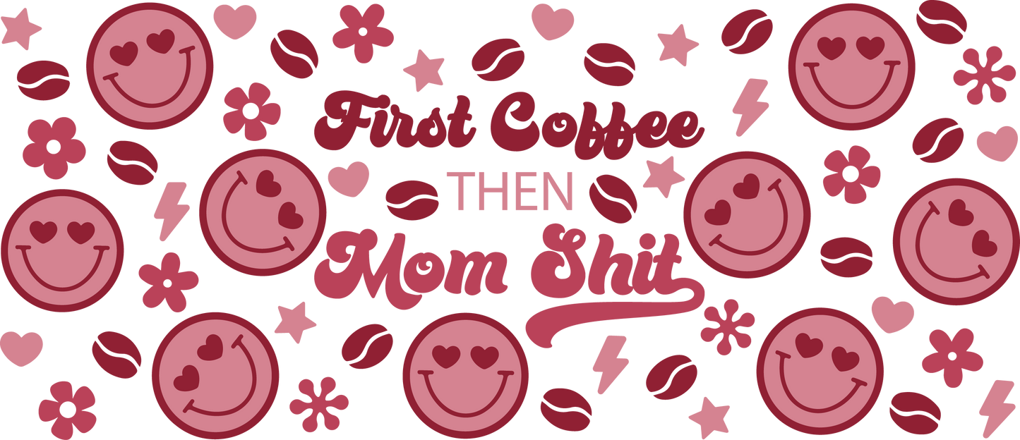 First Coffee Then Mom Shit Libbey Wrap