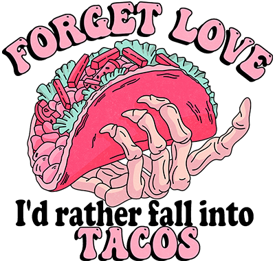 I'd Rather Fall Into Tacos DTF