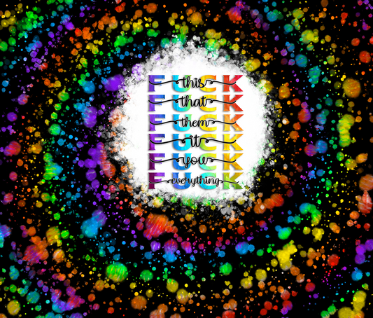Fuck Everything Paint Splatter Tumbler Wrap