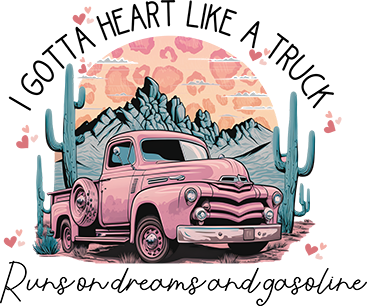 I Got A Heart Like A Truck DTF