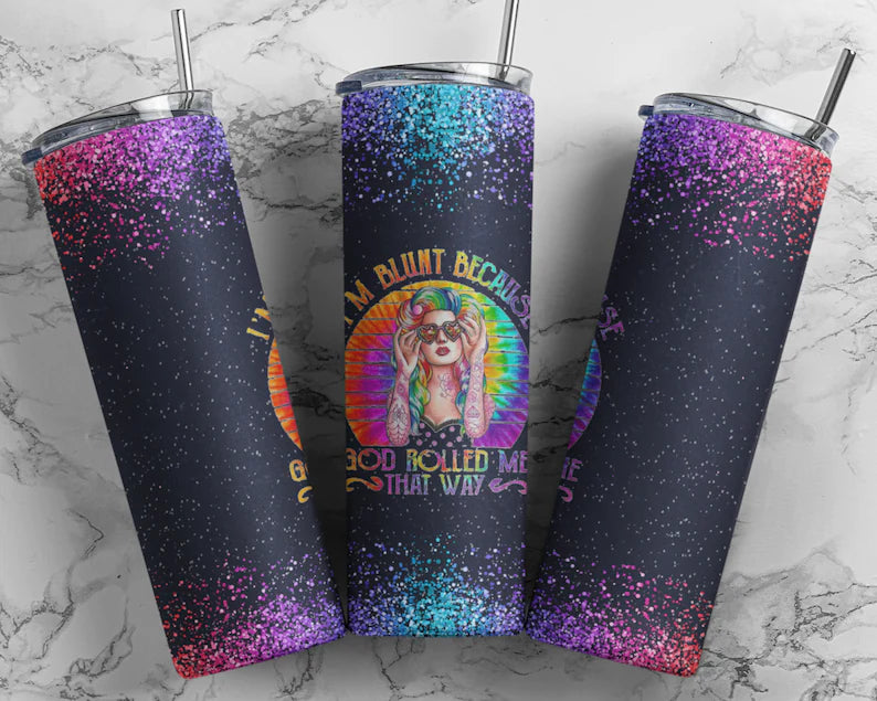 I'm Blunt Because Tumbler Wrap