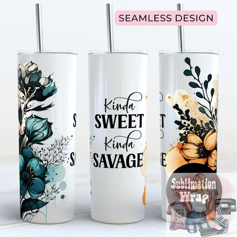 Kinda Sweet Kinda Savage FlowerTumbler Wrap