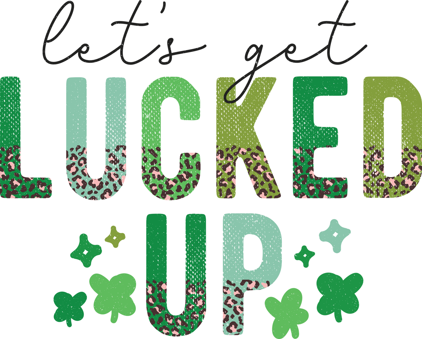 Let's Get Lucked Up DTF