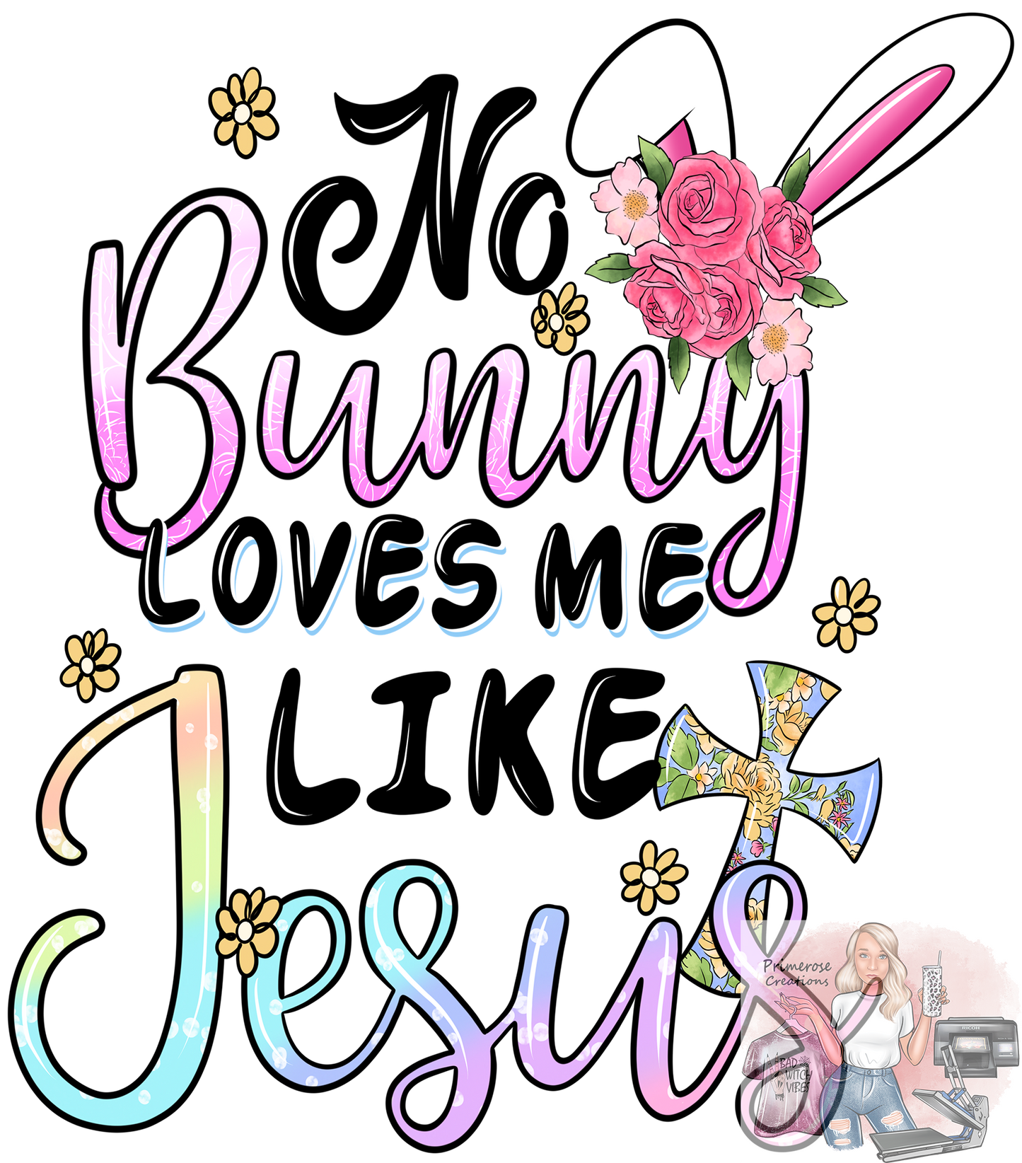 No Bunny Loves Me Like Jesus DTF