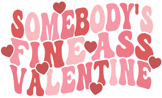 Somebody's Fine Ass Valentine DTF