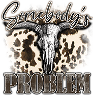 Somebody's Problem Cow Skull DTF
