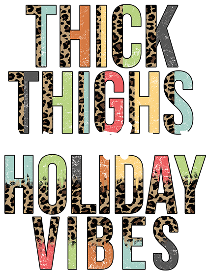 Thick Thighs and Holiday Vibes Colorful DTF