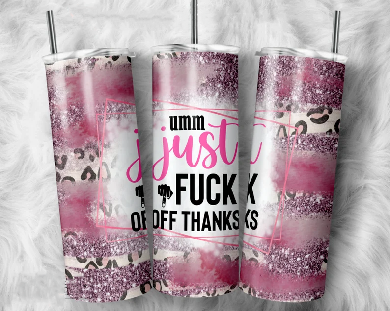 Umm. Just Fuck Off Thanks Tumbler Wrap