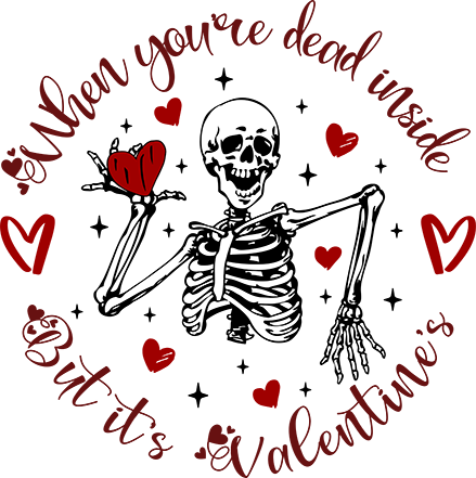 When Your Dead Inside But It's Valentine's DTF