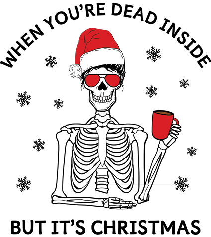 When Your Dead Inside but it's Christmas DTF