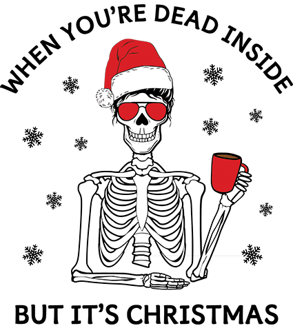 When Your Dead Inside but it's Christmas DTF