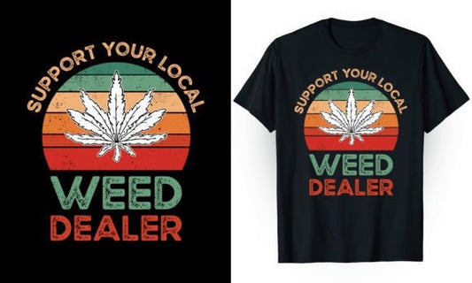 Support Your Local Weed Dealer