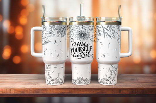 Make Yourself Heard- 40oz Tumbler Wrap