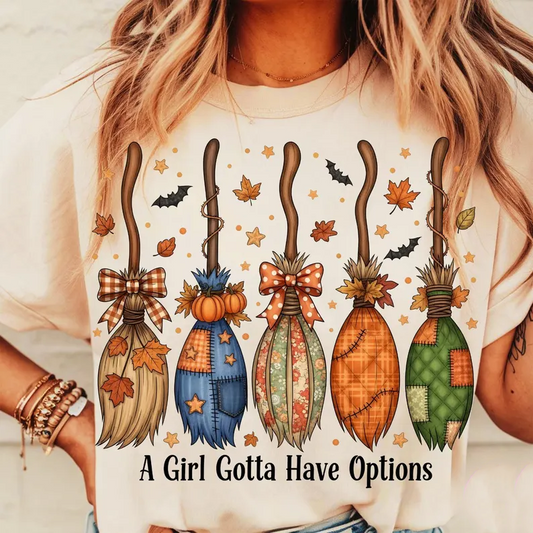 A Girl Gotta Have Options 2- Full Color DTF Transfer -2-5 Business Days
