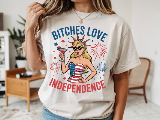 Bitches Love Independence - Full Color - DTF Transfer - WHOLESALE