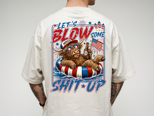 Blow Some Shit Up - Full Color - DTF Transfer - 2-5 Business Days