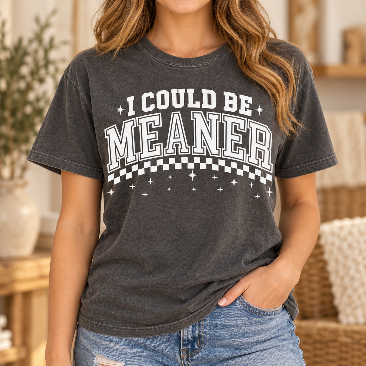 I Could Be Meaner- White - Full Color DTF TRANSFER