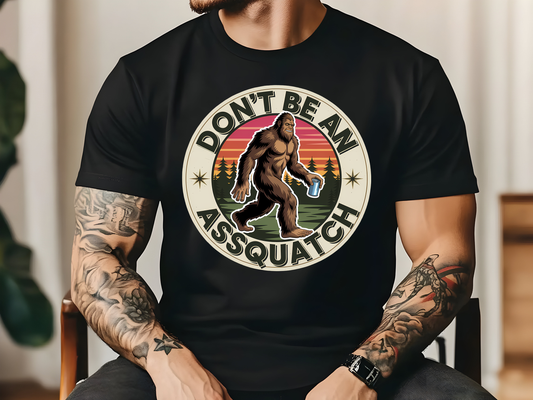 Don't Be Ass Squatch - Full Color - DTF Transfer - 2-5 Business Days