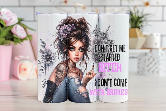 Don't Get Me Started - 20oz TUMBLER WRAP