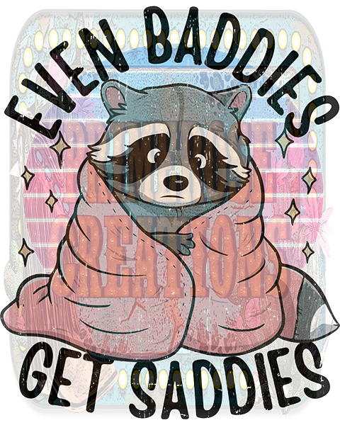 Even Baddies Get Saddies Racoon