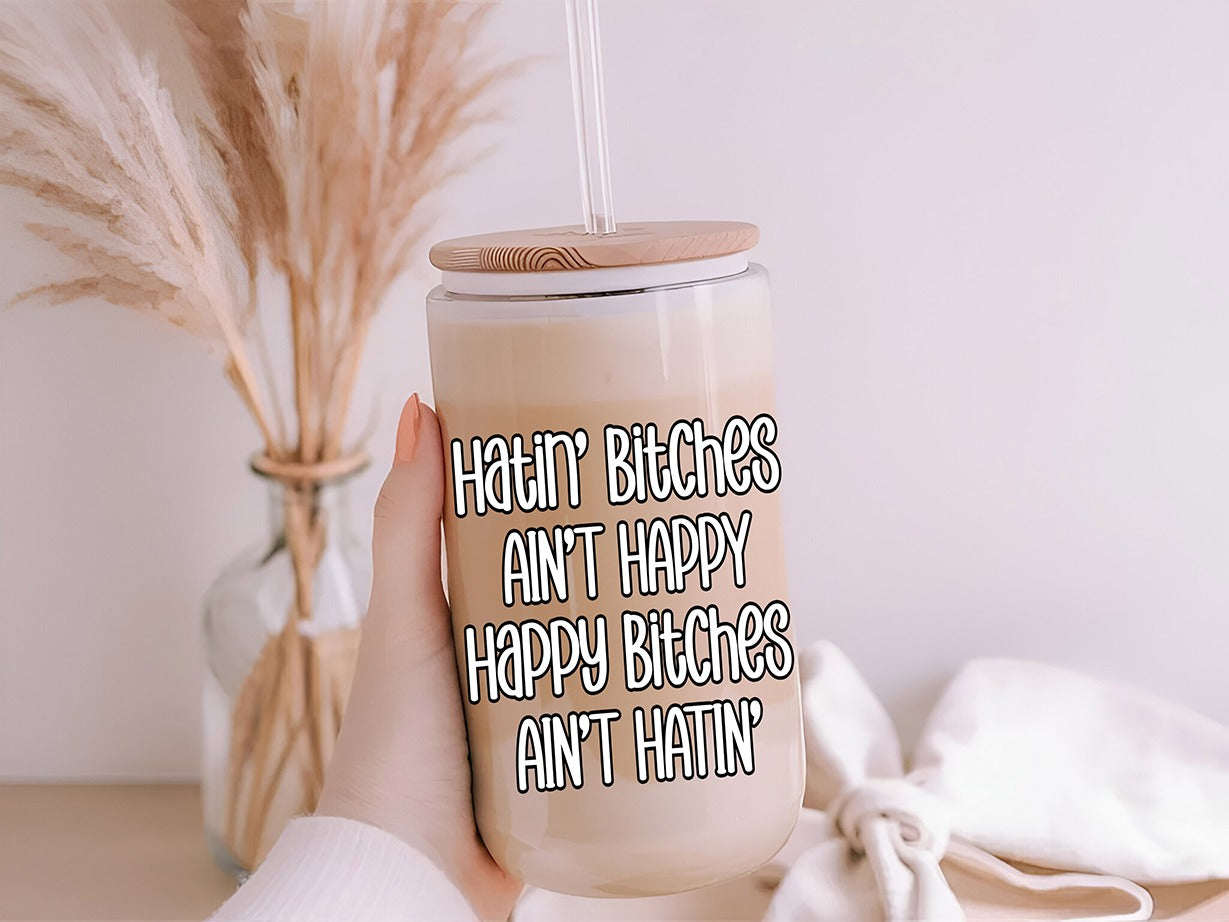 Hatin B*tches- 16 oz UVDTF Sticker-RTS
