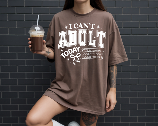 I Cant Adult Today - Single Color- DTF TRANSFER